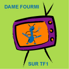 Dame Fourmi sur TF1